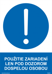 Bezpečnostné tabuľky - Použitie zariadení len pod dozorom dospelou osobou