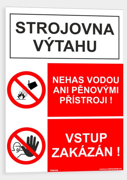Strojovna výtahu, nehas vodou ani pěnovými přístroji. Vstup zakázán!
