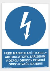 Před manipulací s kabely, akumulátory, zařízením,