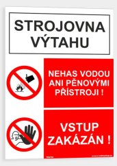 Strojovna výtahu, nehas vodou ani pěnovými přístroji. Vstup zakázán!