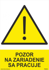 Tabuľka s výstrahou - Pozor, na zariadení sa pracuje