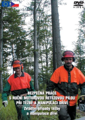 Bezpečnost práce s ruční motorovou řetězovou pilou při těžbě a manipulaci s dřevem