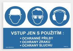 Vstup jen s použitím Ochranné přilby. Ochrany zraku. Ochrany sluchu