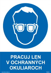 Bezpečnostné tabuľky - Pracuj len v ochranných okuliaroch
