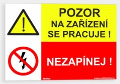 Pozor na zařízení se pracuje. Nezapínej!
