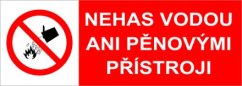 Nehas vodou ani pěnovými přístroji