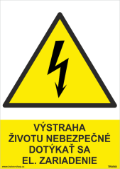 Bezpečnostná tabuľka - Výstraha životu nebezpečné dotýkať sa el. zariadenia