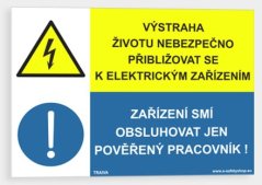 Výstraha životu nebezpečno přibližovat se k elektrickým zařízením  Zařízení smí obsluhovat jen pověřený pracovník
