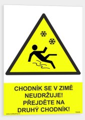 Chodník se v zimě neudržuje Přejděte na druhý chodník!