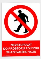 Nevstupovat do prostoru pojezdu shazovacího vozu