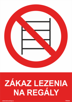 Bezpečnostná tabuľka - Zákaz lezenia na regály