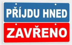Příjdu hned - Zavřeno