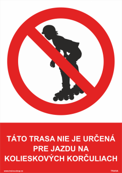 Bezpečnostné tabuľky - Táto trasa nie je určena pro jazdu na kolieskových korčuliach