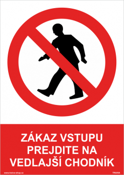 Bezpečnostné tabuľka - Zákaz vstupu prejdite na vedľajší chodník