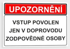 Upozornění - Vstup povolen jen v doprovodu zodpovědné osoby