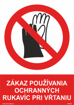 Bezpečnostné tabuľky - Zákaz používania ochranných rukavíc pri vrtaniu