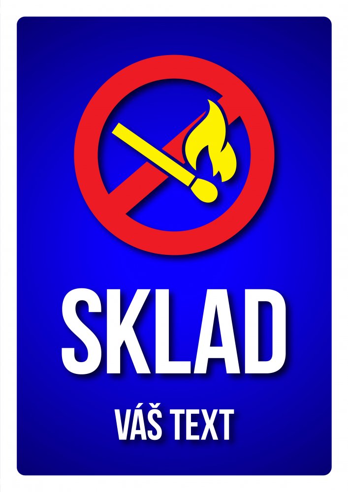 Cedulka s Vaším vlastním textem "SKLAD - Zákaz vstupu s otevřeným ohněm 2"